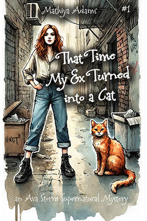 That Time My Ex Turned into a Cat (Ava Storm 1)