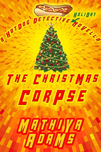 Hot Dog Detective: Novella 3 - The Christmas Corpse