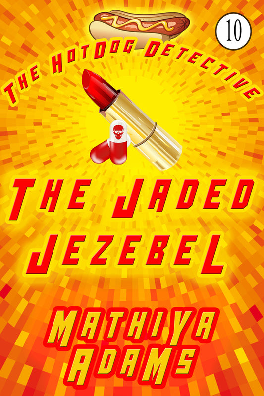 The Jaded Jezebel (Hot Dog Detective Book 10)
