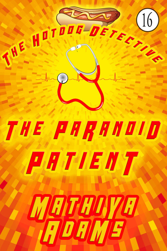 The Paranoid Patient (Hot Dog Detective Book 16)