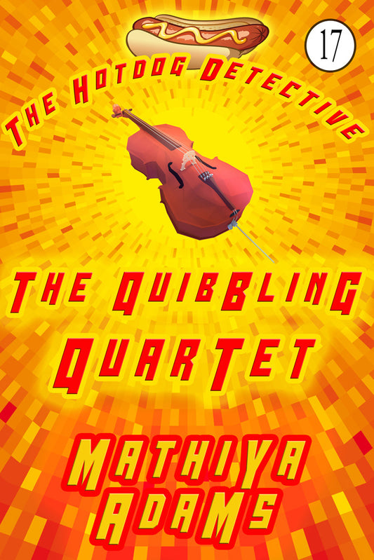 The Quibbling Quartet (Hot Dog Detective Book 17)