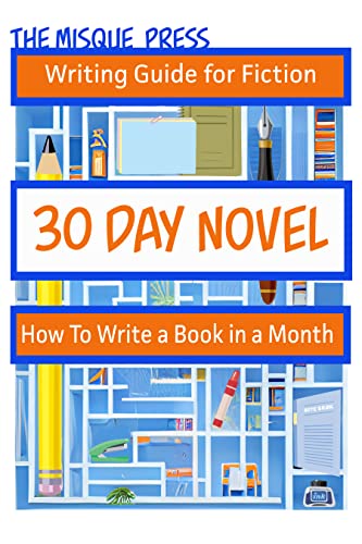 Writing Aides - 30 Day Novel: How to Write a Book in a Month