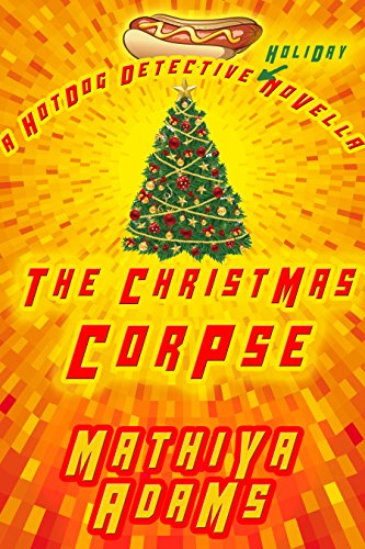 Hot Dog Detective: Novella  3 - The Christmas Corpse