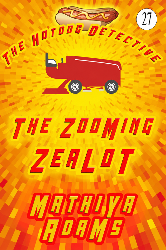 The Zooming Zealot (Hot Dog Detective Book 26)