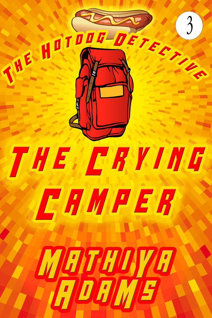 Hot Dog Detective, Book  3 - The Crying Camper