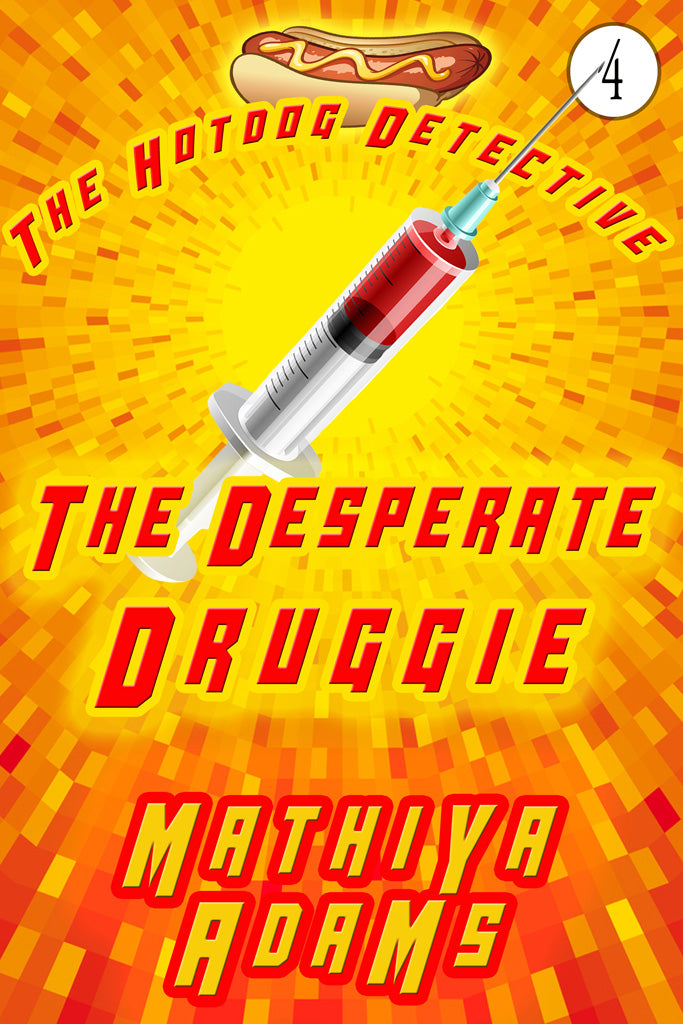 Hot Dog Detective, Book  4 - The Desperate Druggie