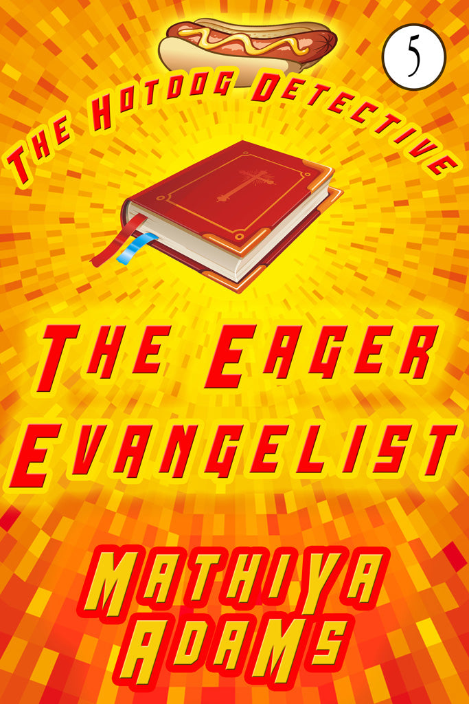 Hot Dog Detective, Book  5 - The Eager Evangelist