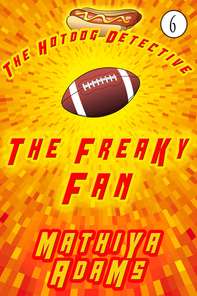 Hot Dog Detective, Book  6 - The Freaky Fan