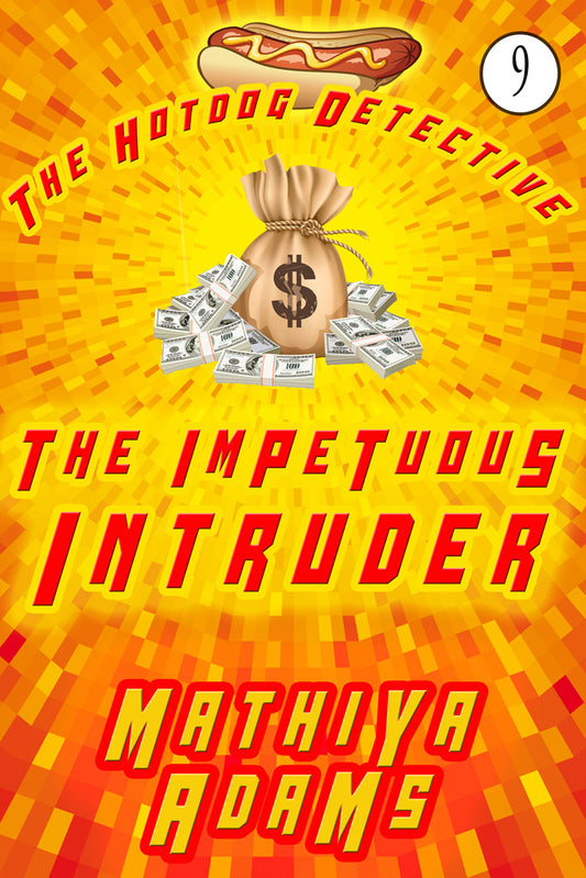 Hot Dog Detective, Book  9 - The Impetuous Intruder