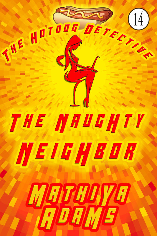 Hot Dog Detective, Book 14 - The Naughty Neighbor