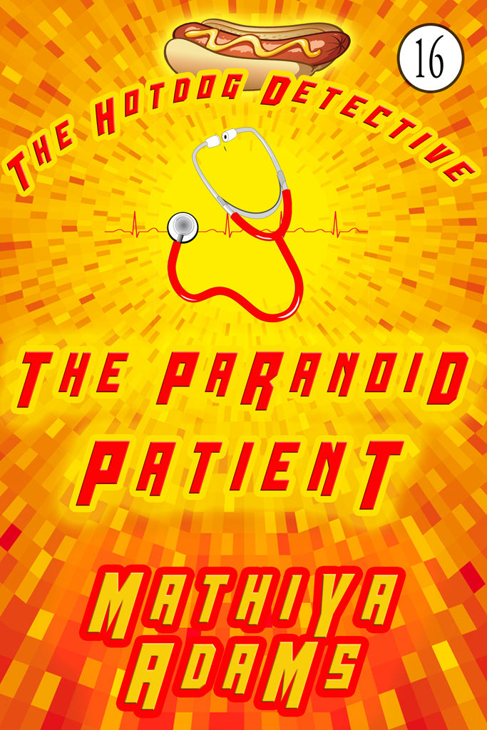 Hot Dog Detective, Book 16 - The Paranoid Patient