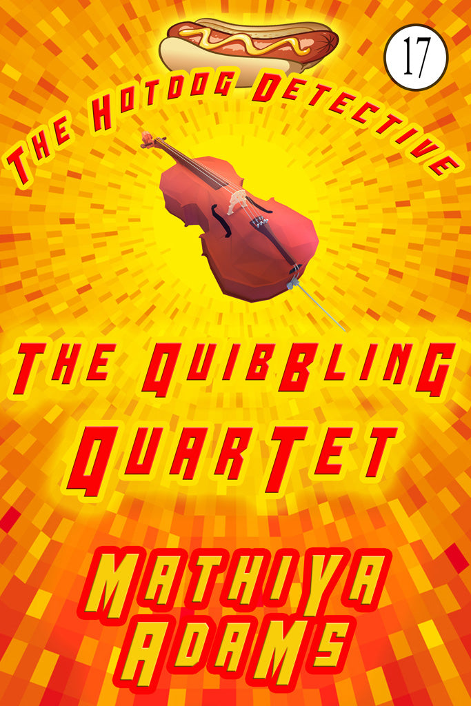 Hot Dog Detective, Book 17 - The Quibbling Quartet