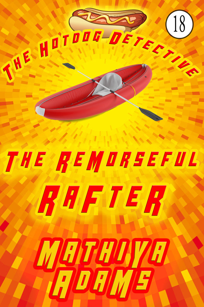 Hot Dog Detective, Book 18 - The Remorseful Rafter