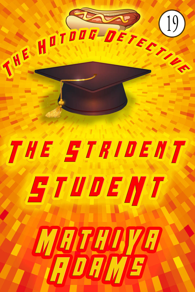 Hot Dog Detective, Book 19 - The Strident Student