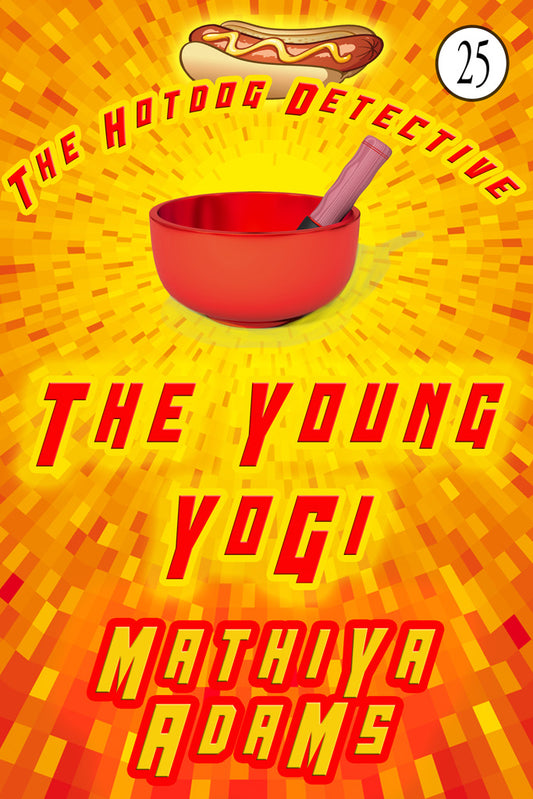 Hot Dog Detective, Book 25 - The Young Yogi